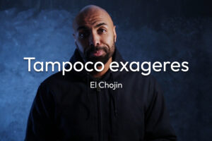 Tampoco exageres - El Chojin